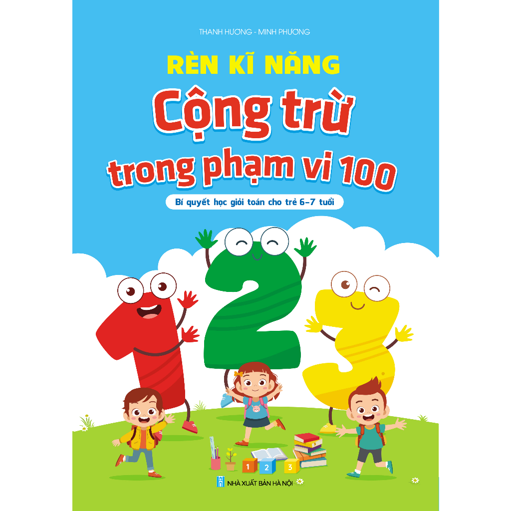 Sách Rèn Kĩ Năng Cộng Trừ Trong Phạm Vi 100 (Không Nhớ Và Có Nhớ) Dành Cho Bé Từ 6 - 7 Tuổi Sách Rèn Kĩ Năng Cộng Trừ Trong Phạm Vi 100 (Không Nhớ Và Có Nhớ) Dành Cho Bé Từ 6 - 7 Tuổi