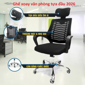 Ghế xoay văn phòng tựa đầu 2026. Hàng đặt trong ngày