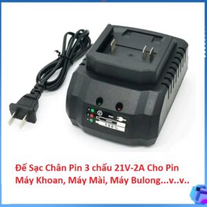 Đế Sạc Chân Pin 3 chấu 21V-2A Cho Pin Máy Khoan, Máy Mài, Máy Bulong...v..v..